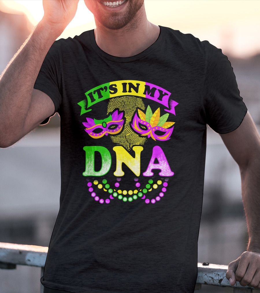 It's In My DNA Beads And Mask Mardi Gras Fun T-Shirt