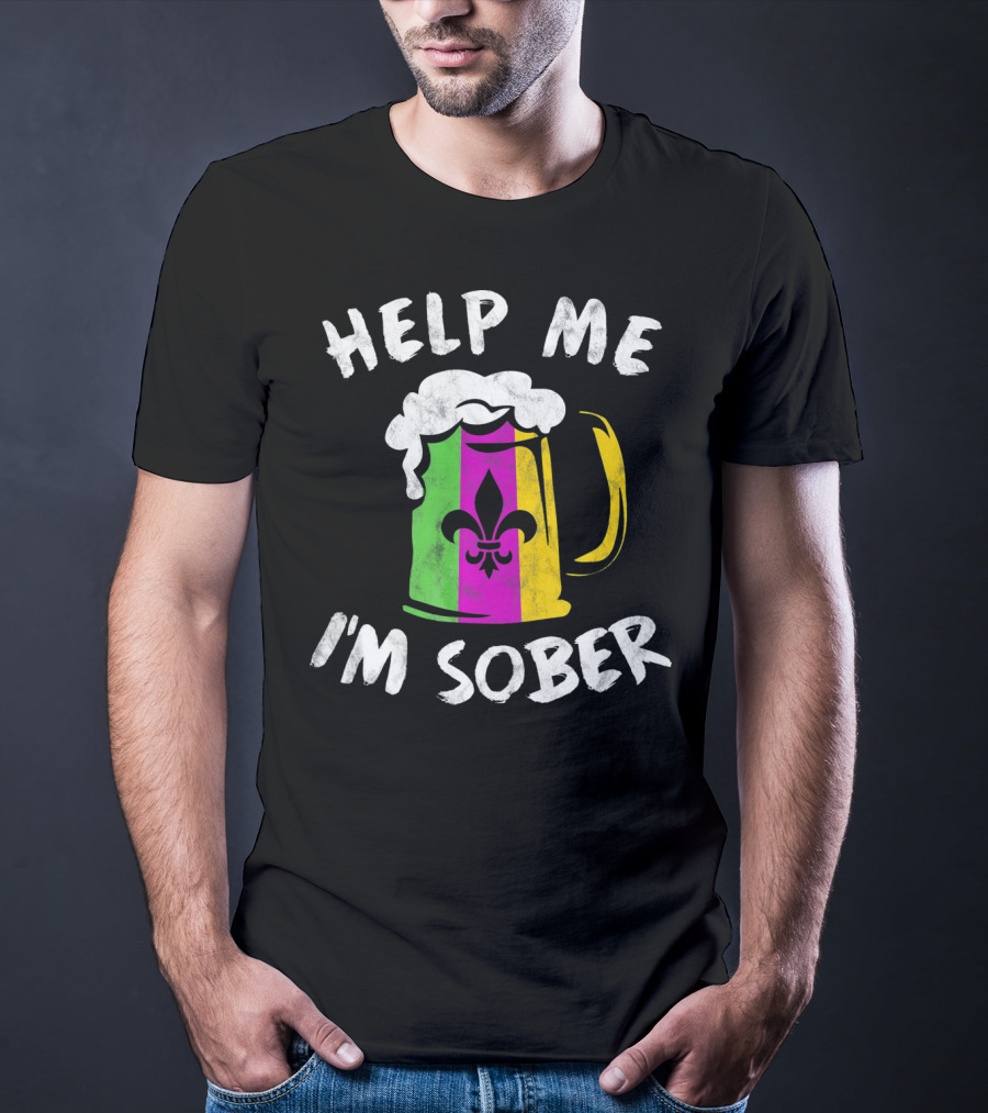 Help Me I'm Sober Fleur-de-Lis Mardi Gras Beer Mug T-Shirt