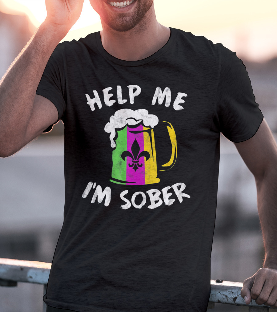 Help Me I'm Sober Fleur-de-Lis Mardi Gras Beer Mug T-Shirt