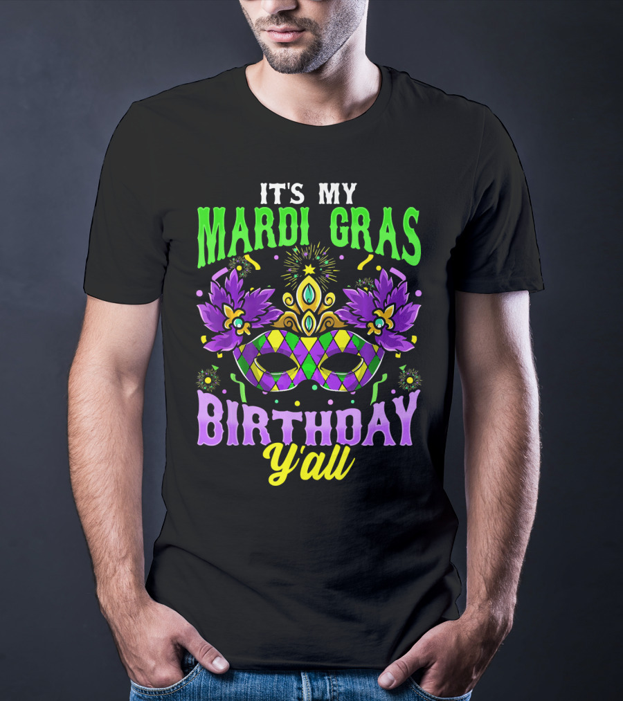 It's My Mardi Gras Birthday Y'all Colorful Mask T-Shirt