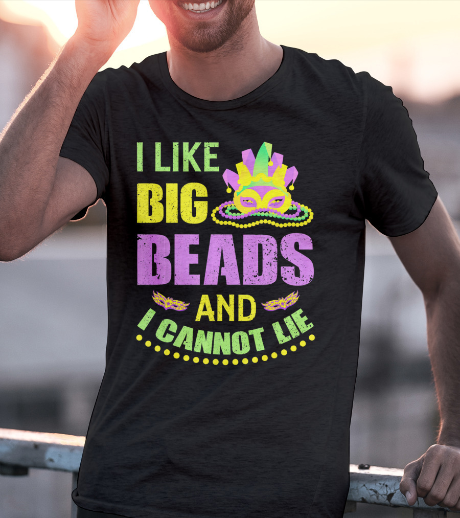 I Like Big Beads Mardi Gras Parade Mask And I Cannot Lie T-Shirt