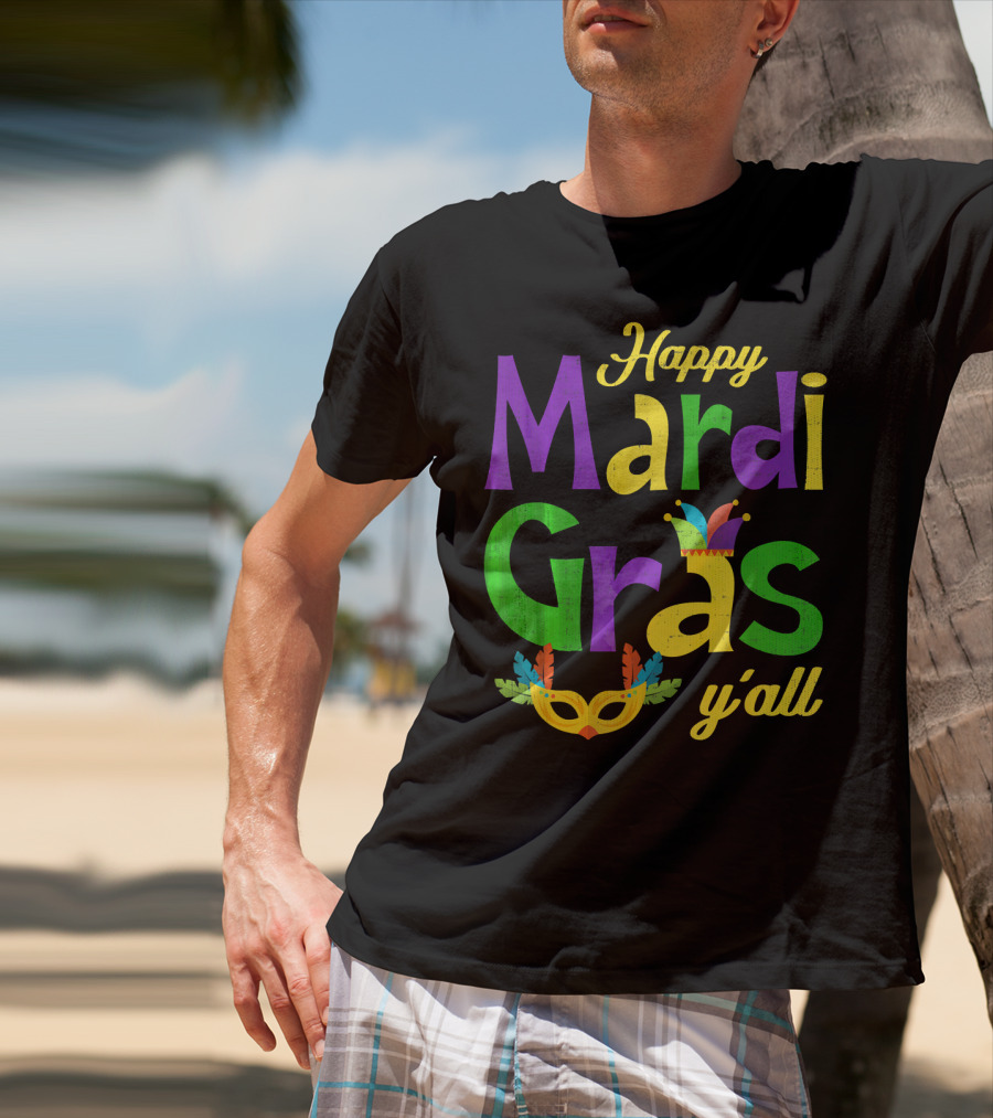 Happy Mardi Gras Y'all Jester Hat And Feather Mask T-Shirt
