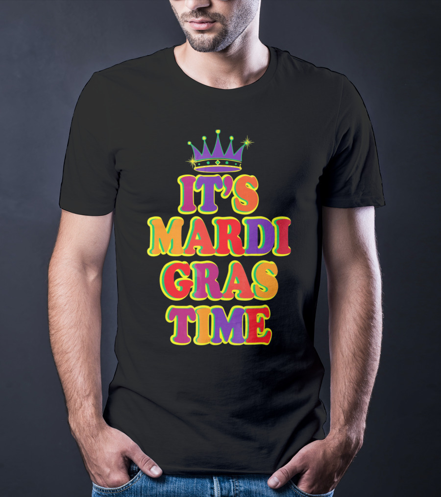 It's Mardi Gras Time Mardi Gras Crown Bright Colors T-Shirt