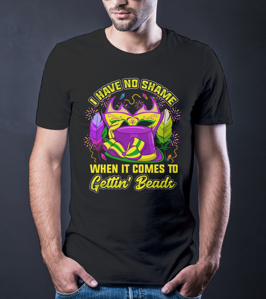 I Have No Shame When It Comes To Gettin' Beads Mardi Gras Hat And Masks T-Shirt