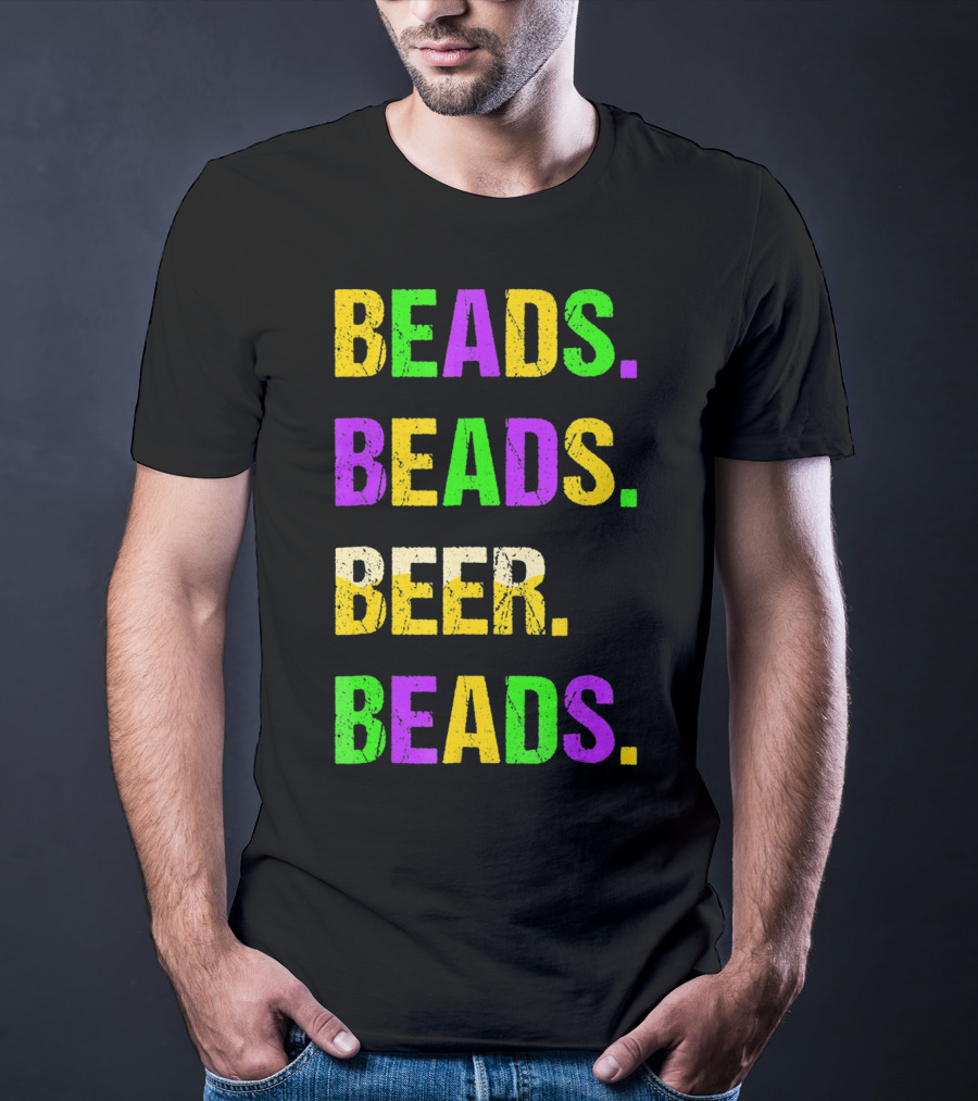 BEADS. BEADS. BEER. BEADS T-Shirt