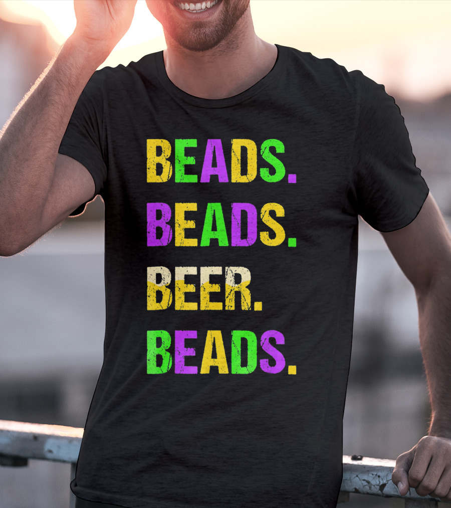 BEADS. BEADS. BEER. BEADS T-Shirt