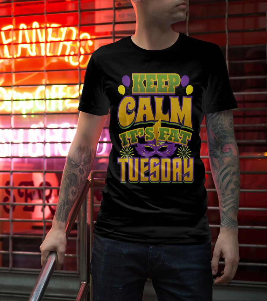 Keep Calm It's Fat Tuesday Mardi Gras Mask And Balloons T-Shirt