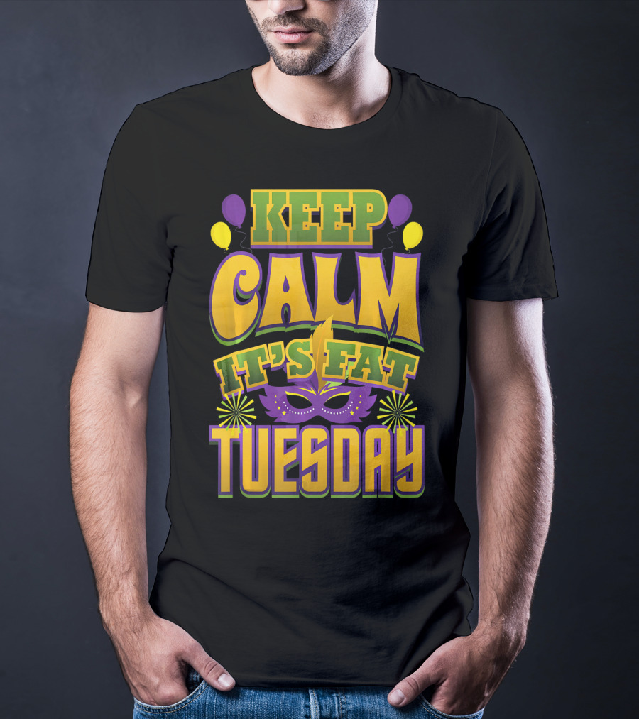 Keep Calm It's Fat Tuesday Mardi Gras Mask And Balloons T-Shirt
