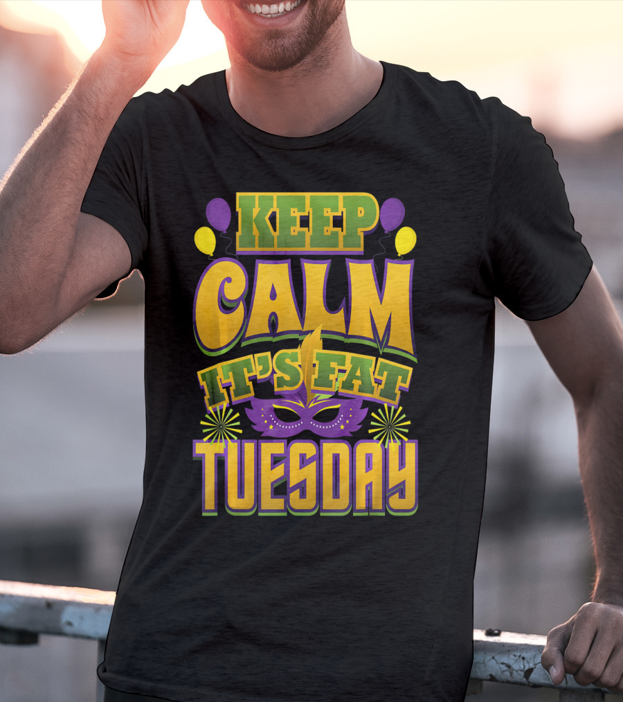 Keep Calm It's Fat Tuesday Mardi Gras Mask And Balloons T-Shirt
