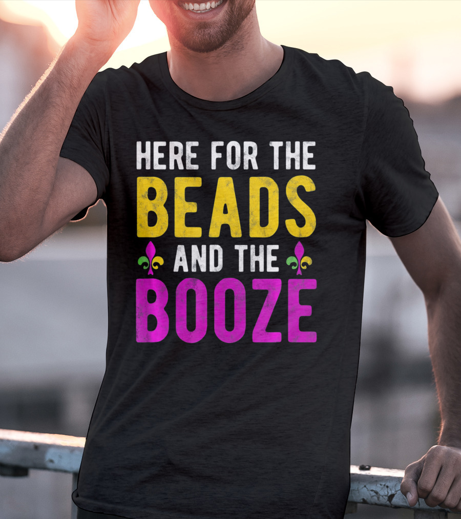 Here For The Beads And The Booze Mardi Gras Fleur-de-Lis T-Shirt