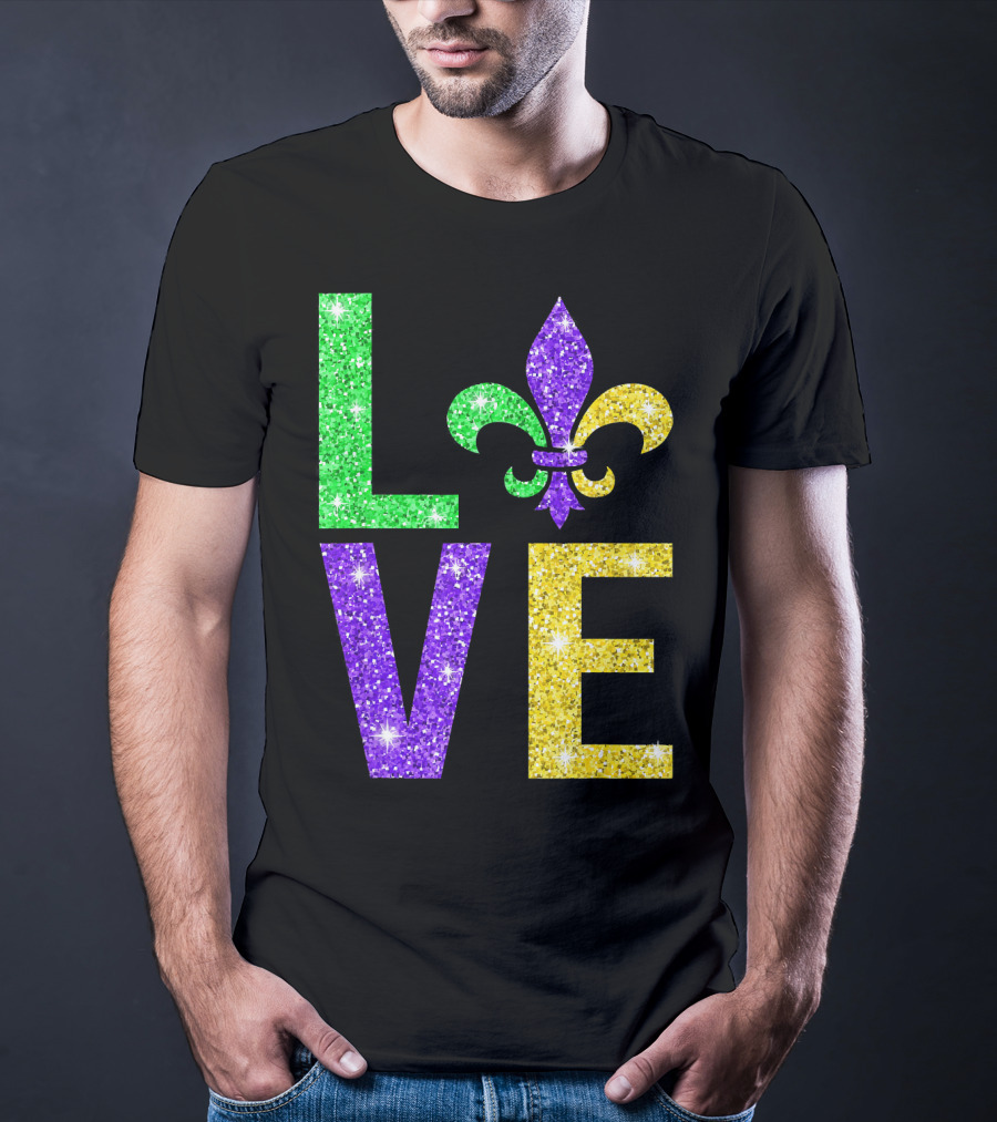 LOVE Fleur De Lys New Orleans Mardi Gras Glitter Colors T-Shirt