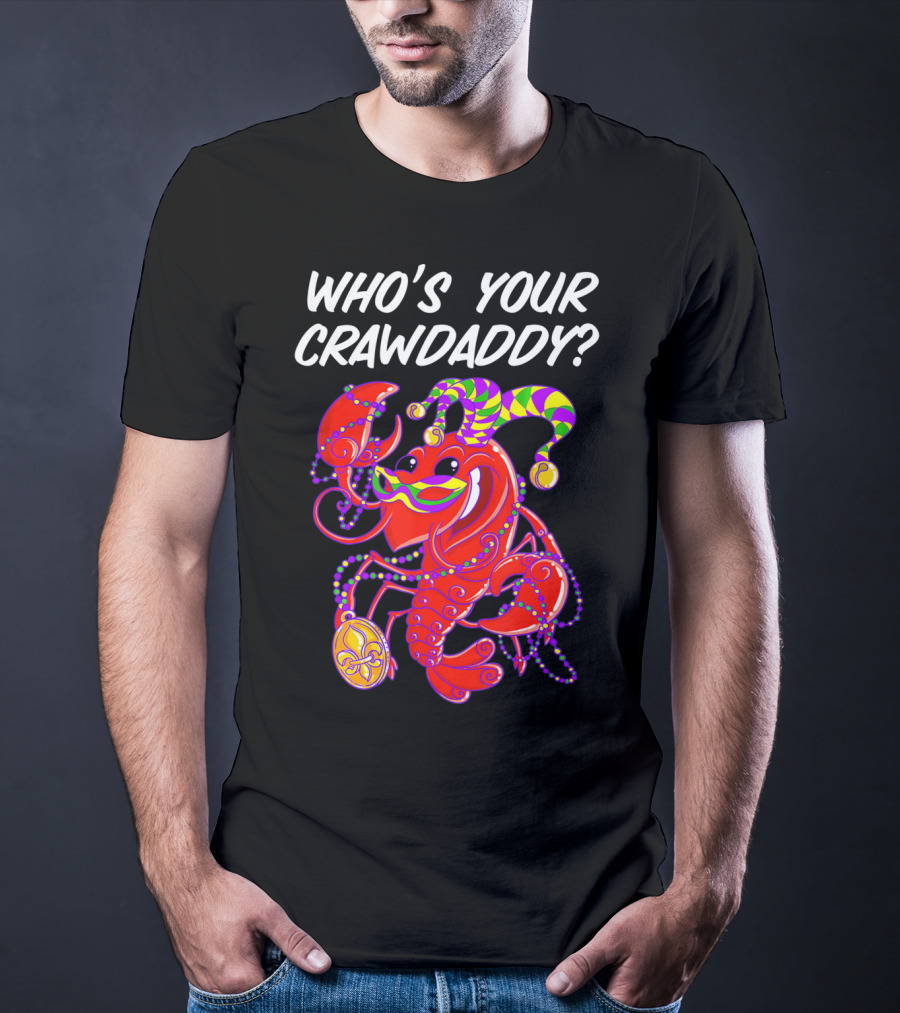 Who's Your Crawdaddy Mardi Gras Crawfish Jester T-Shirt