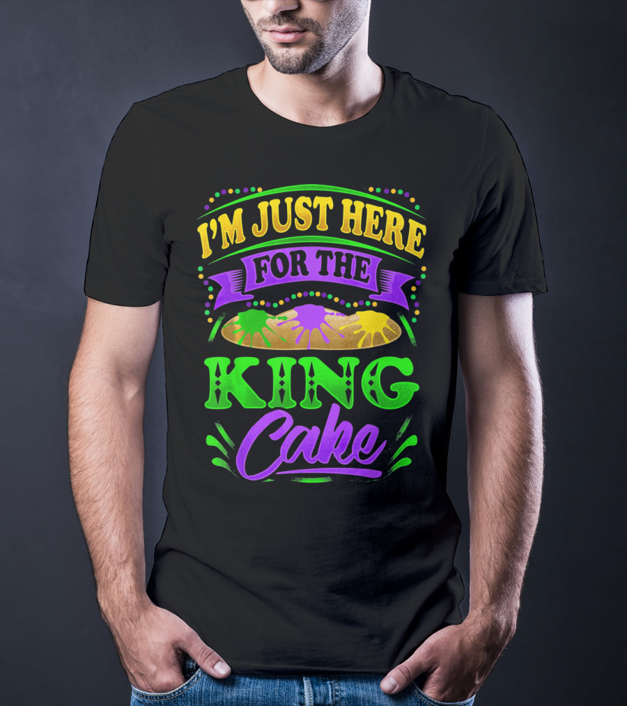 I'm Just Here For The King Cake T-Shirt