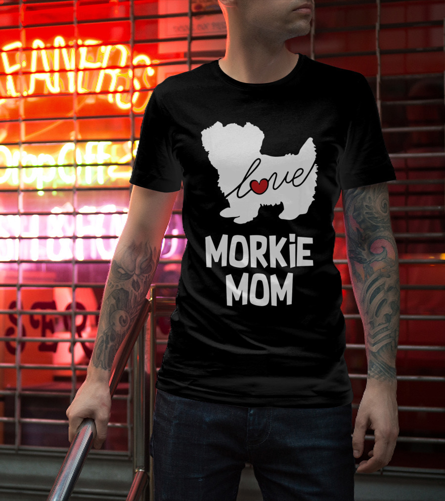 Love Morkie Mom Dog T-Shirt