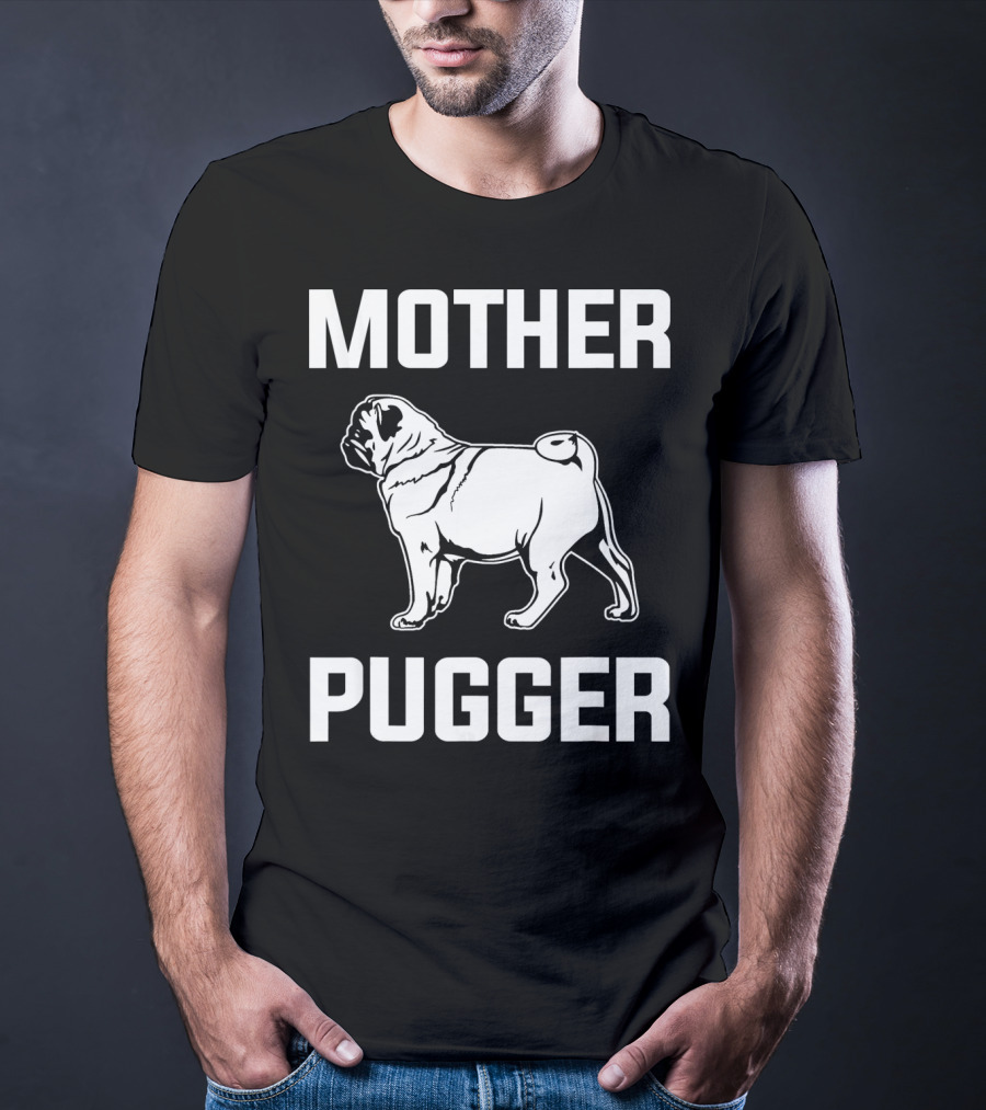 Pug Mom Mother Pugger Funny Pug T-Shirt