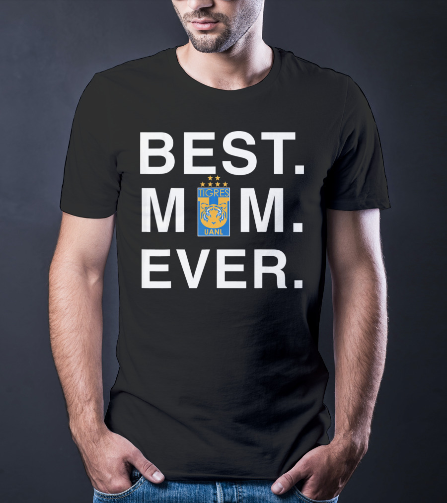 BEST MOM EVER TIGRES UANL T-Shirt