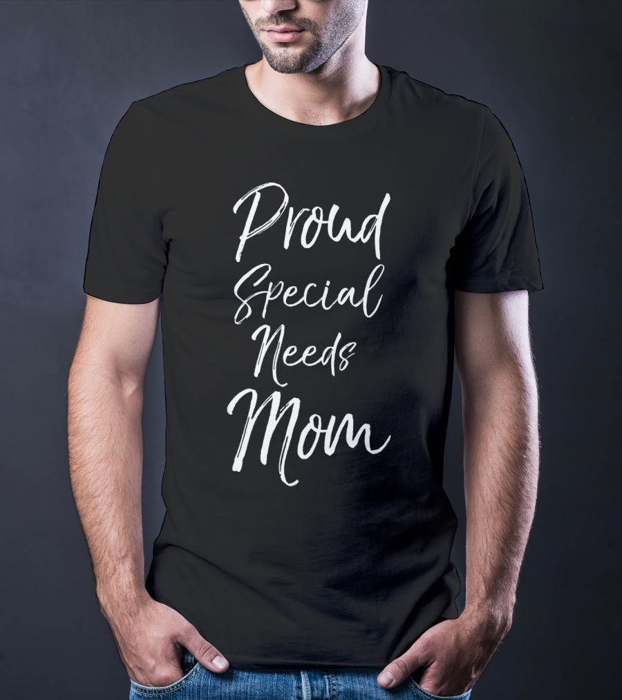 Proud Special Needs Mom T-Shirt