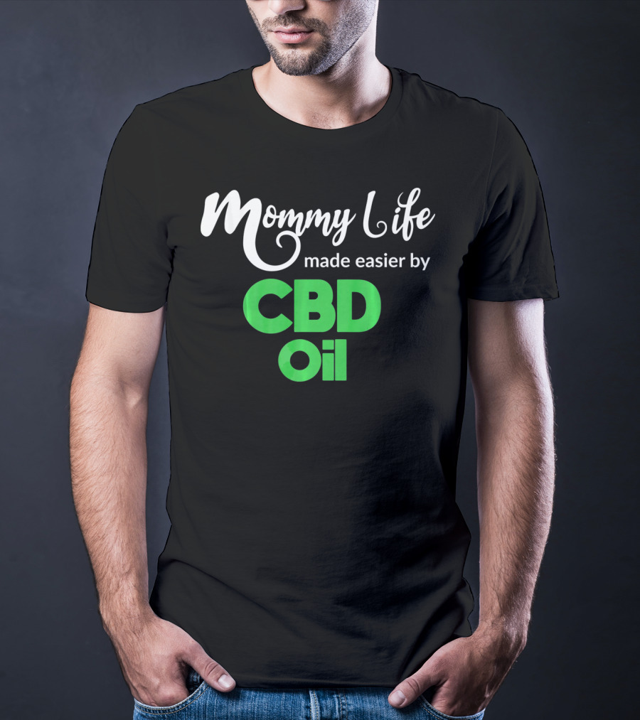 Mommy Life Made Easier By CBD Oil T-Shirt