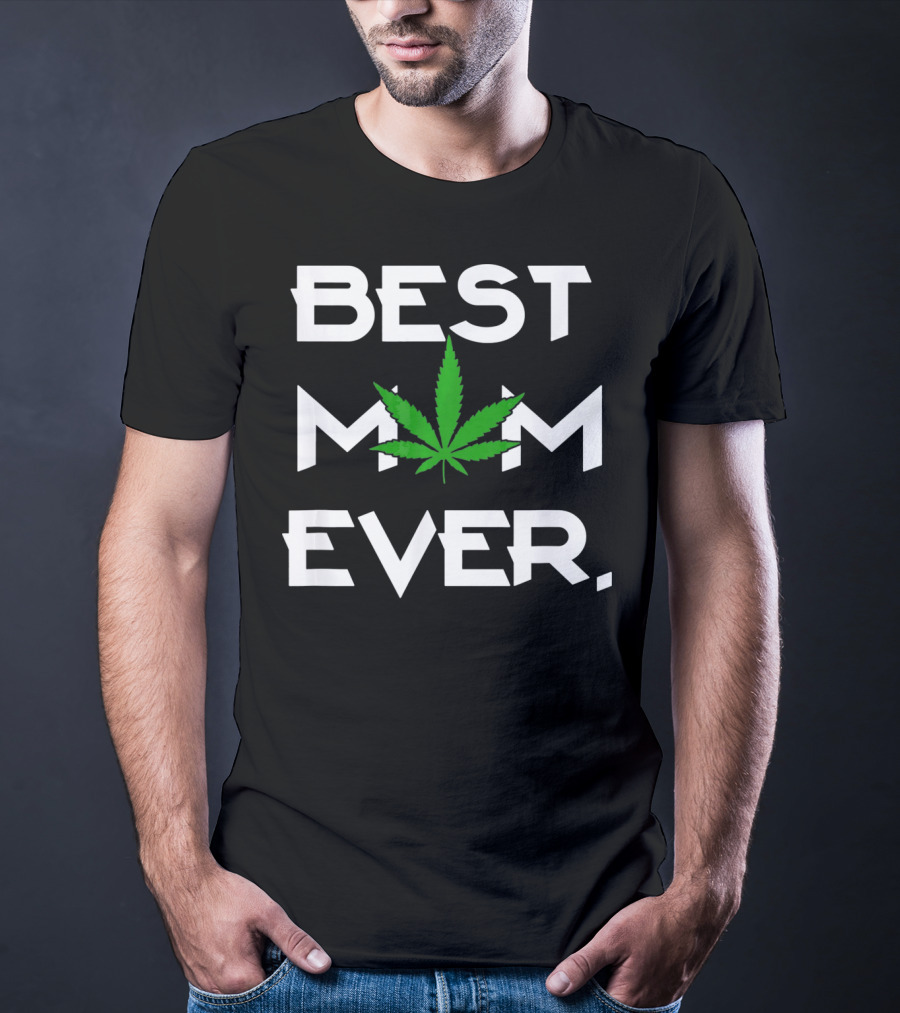 Best Mom Ever Weed Leaf T-Shirt