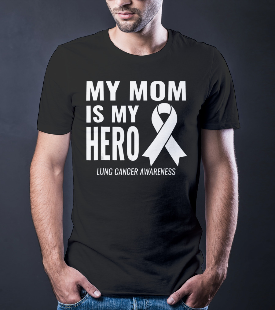 My Mom Is My Hero Lung Cancer Awareness T-Shirt