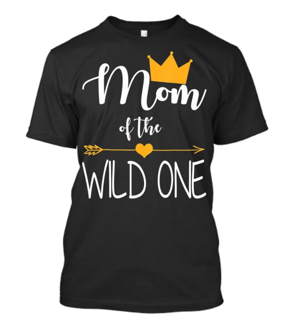 Mom Of The Wild One First Birthday Gold Crown And Arrow T-Shirt