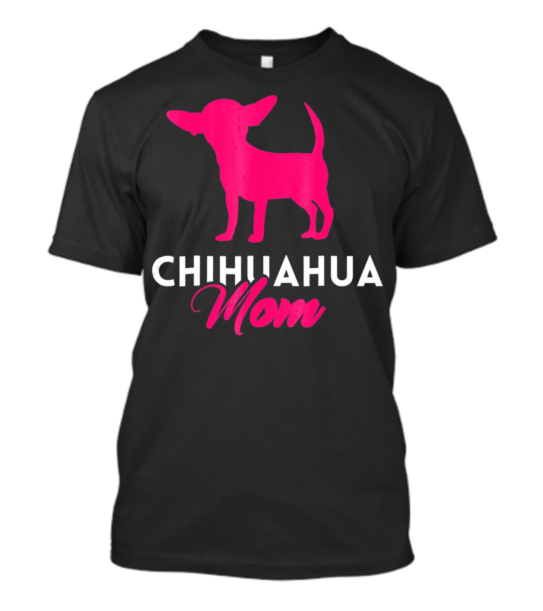 CHIHUAHUA MOM Chihuahua T-Shirt