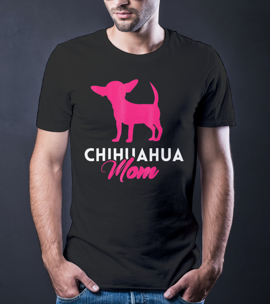 CHIHUAHUA MOM Chihuahua T-Shirt