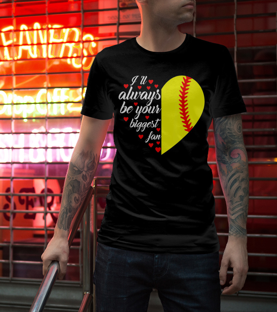 I'll Always Be Your Biggest Fan Heart Softball T-Shirt