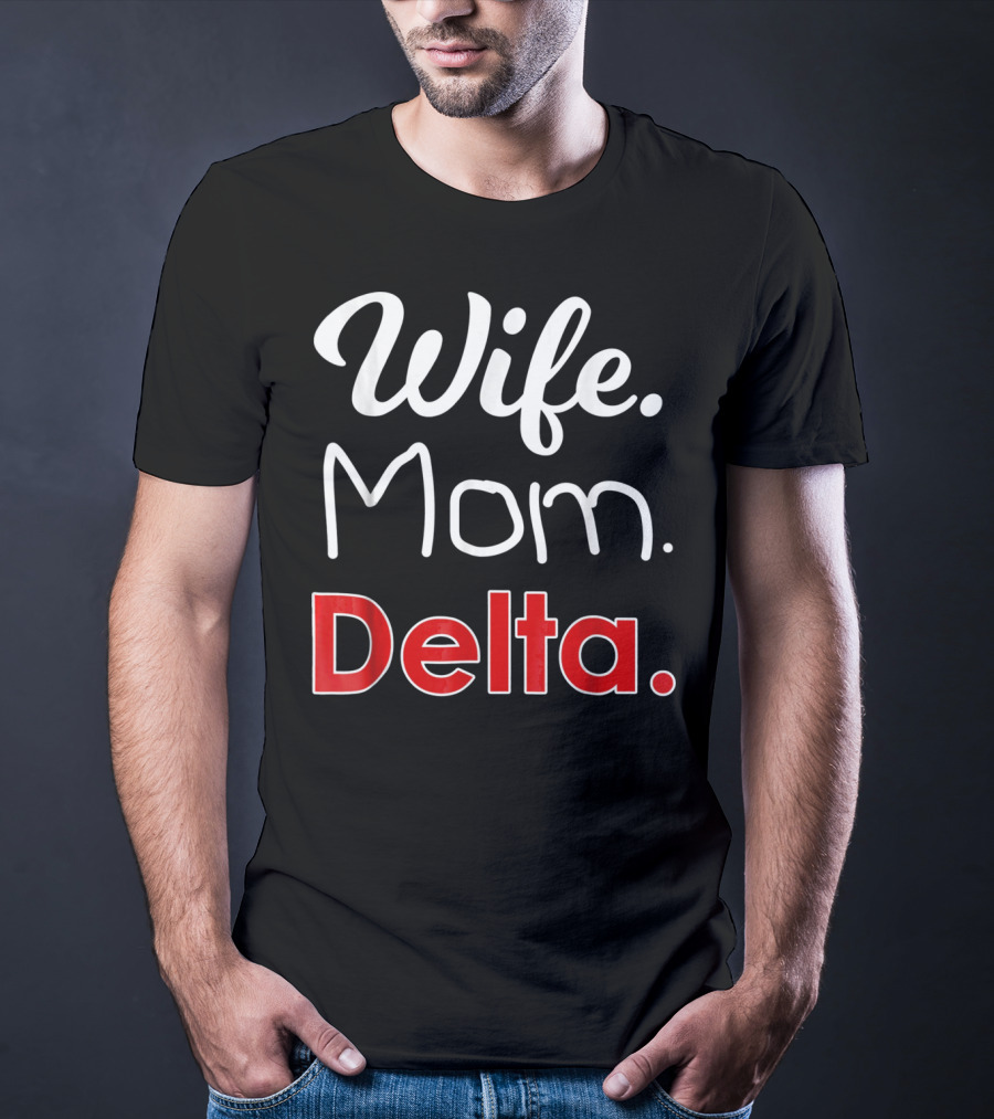 Wife Mom Delta 1913 Sorority Sigma T-Shirt