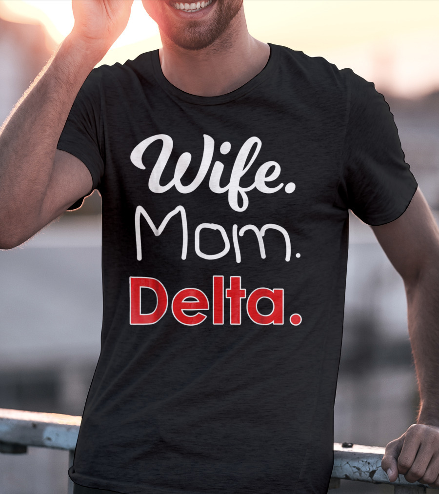 Wife Mom Delta 1913 Sorority Sigma T-Shirt