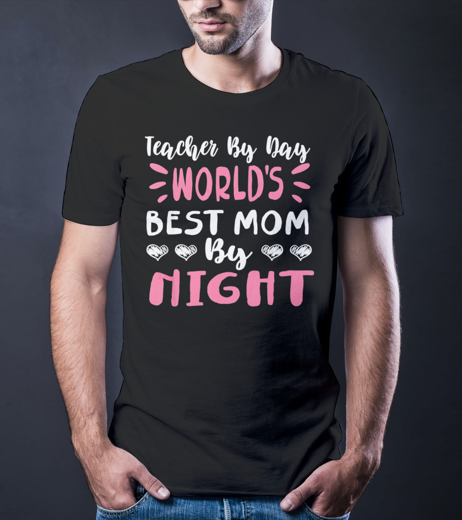 Teacher By Day World's Best Mom By Night Hearts T-Shirt