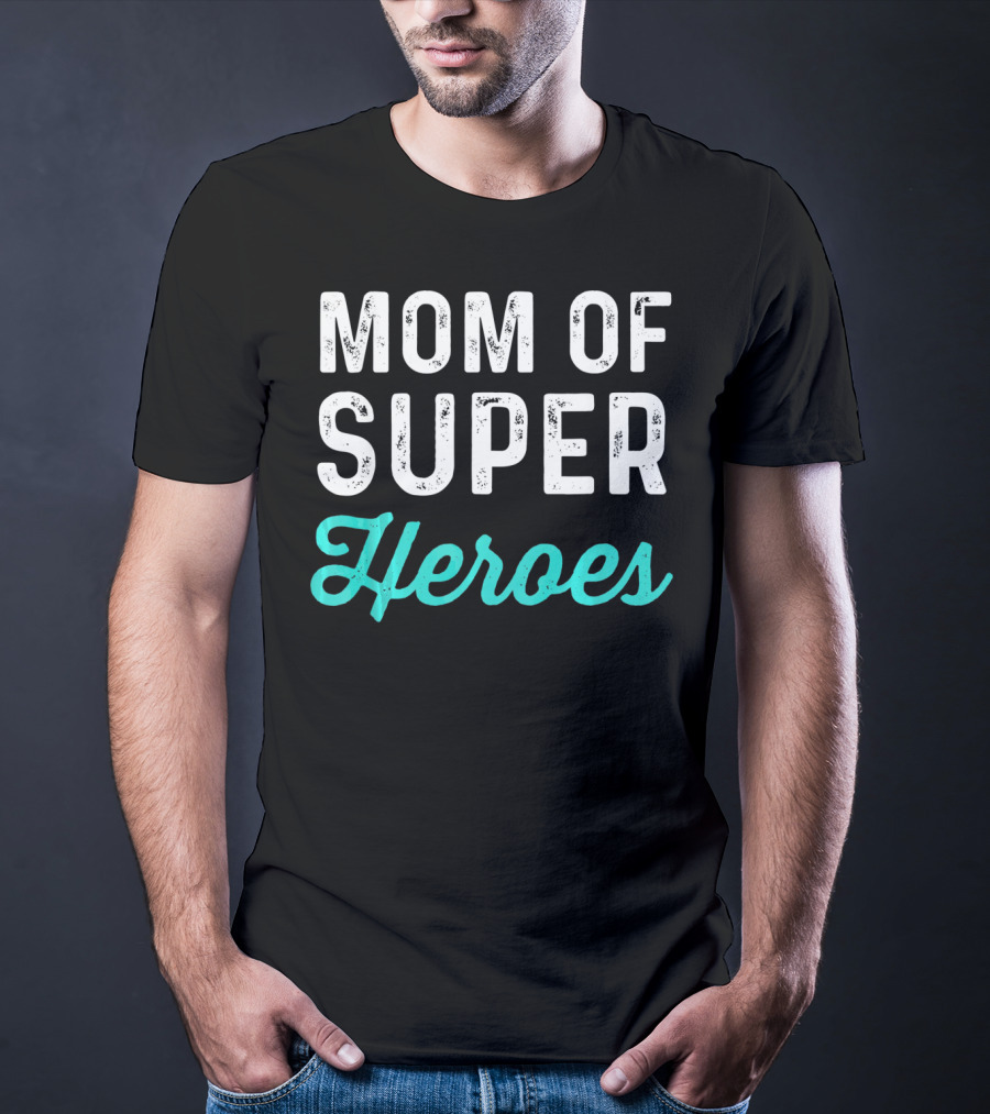 Mom Of Super Heroes T-Shirt
