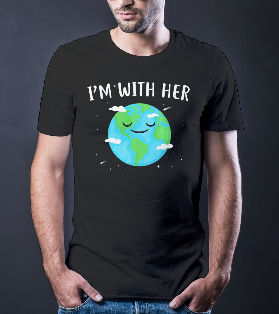 I'm With Her Smiling Earth Day Planet With Clouds T-Shirt
