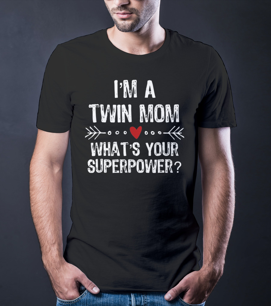 I'm A Twin Mom What's Your Superpower Heart Arrows T-Shirt