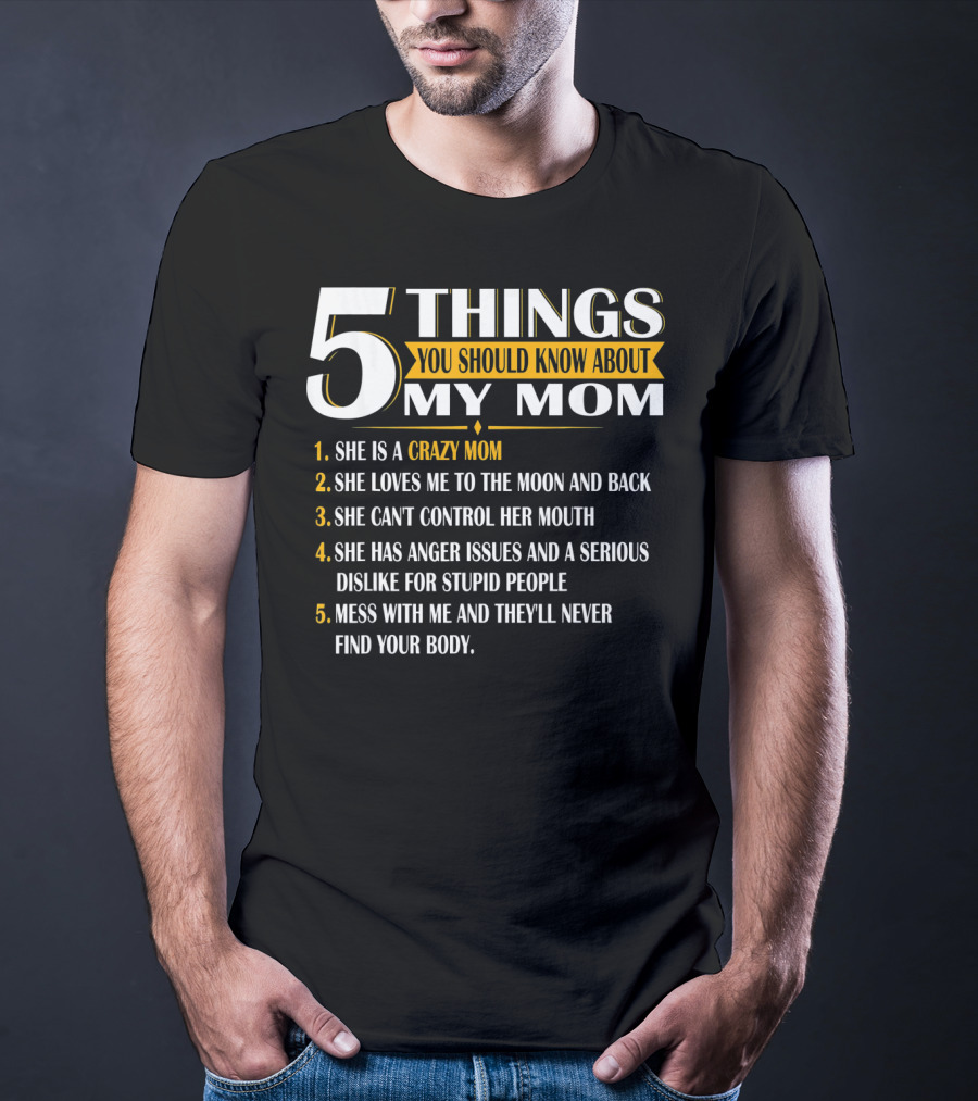 5 Things You Should Know About My Mom Crazy Love Moon Back Anger Issues T-Shirt