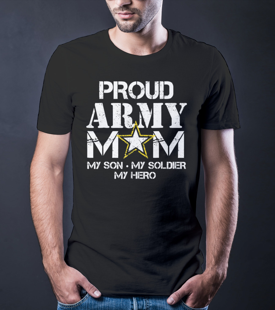 Proud Army Mom My Son My Soldier My Hero T-Shirt