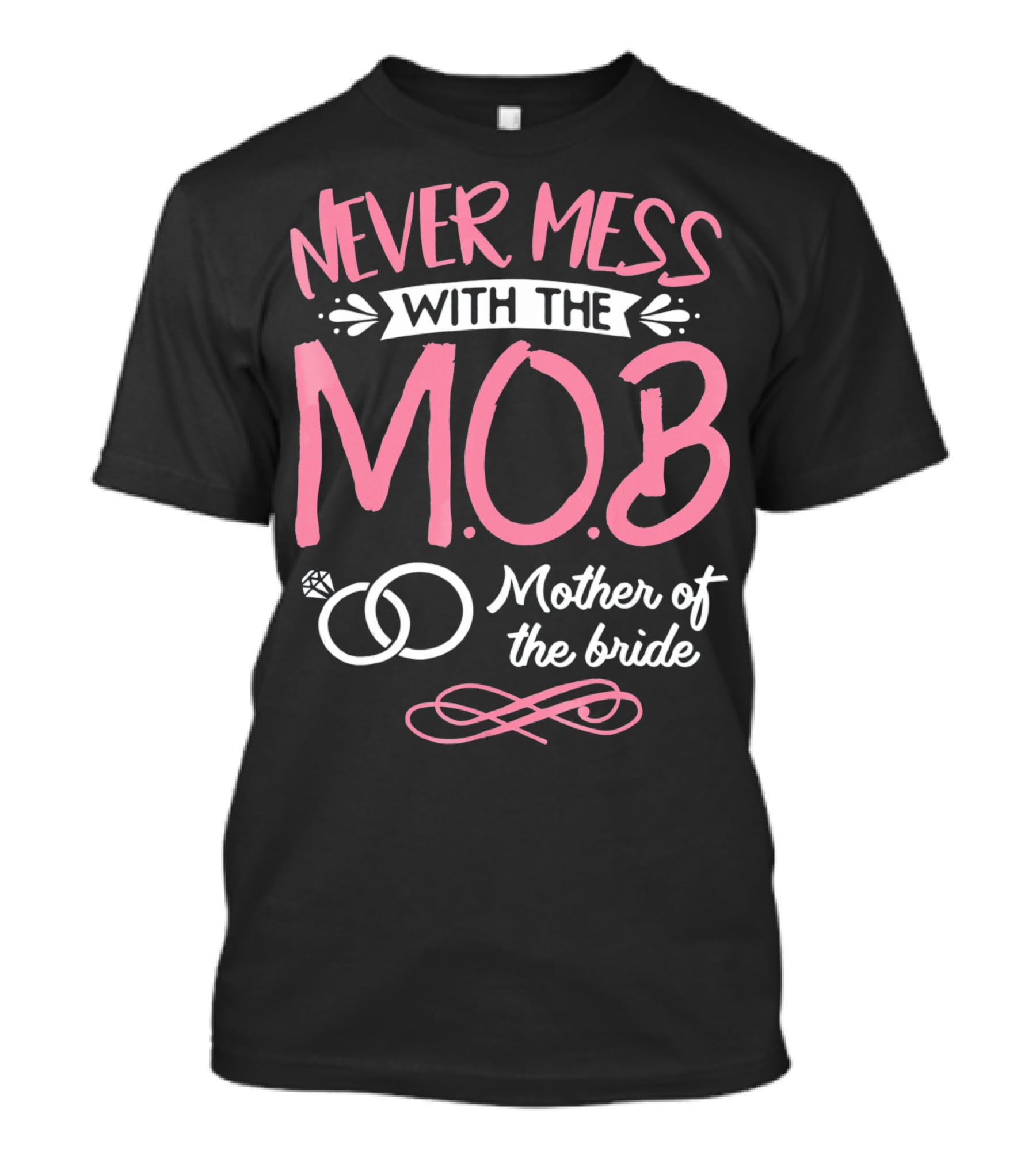 Never Mess With The MOB Mother Of The Bride Wedding Party Essential T-Shirt