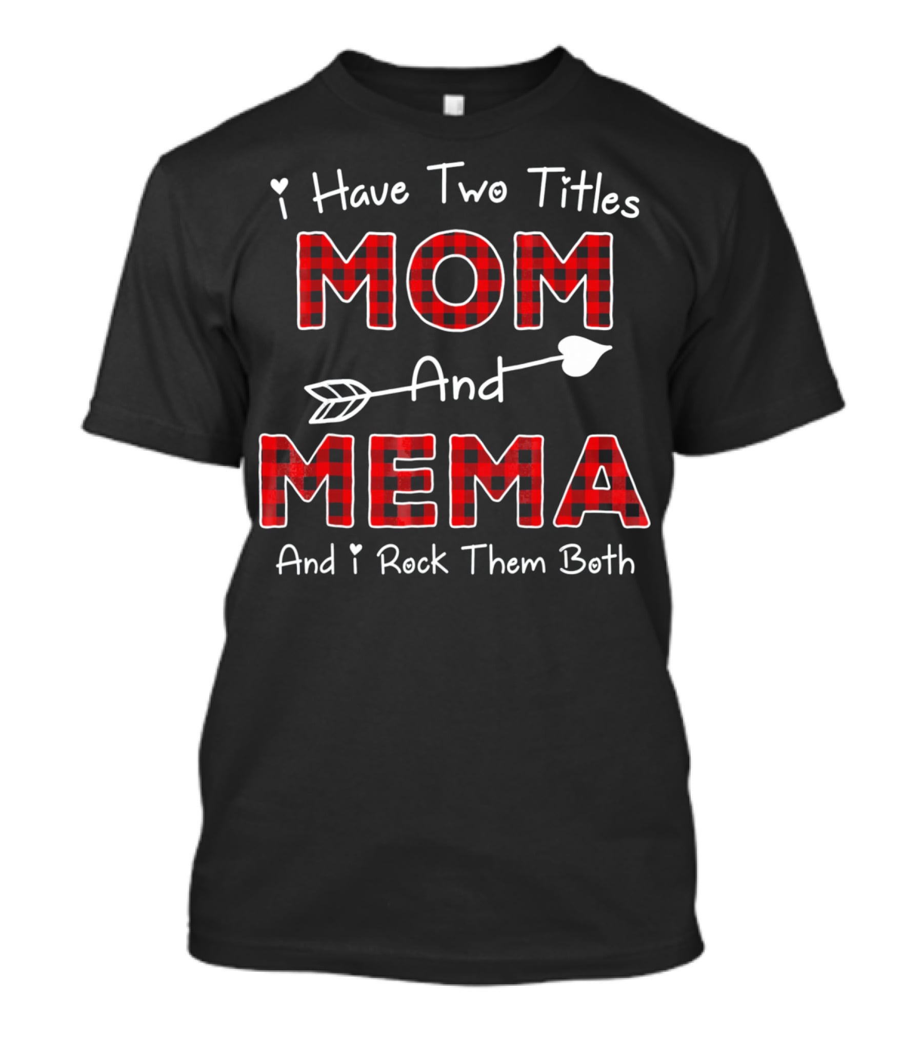 I Have Two Titles Mom And Mema And I Rock Them Both Plaid Col T-Shirt