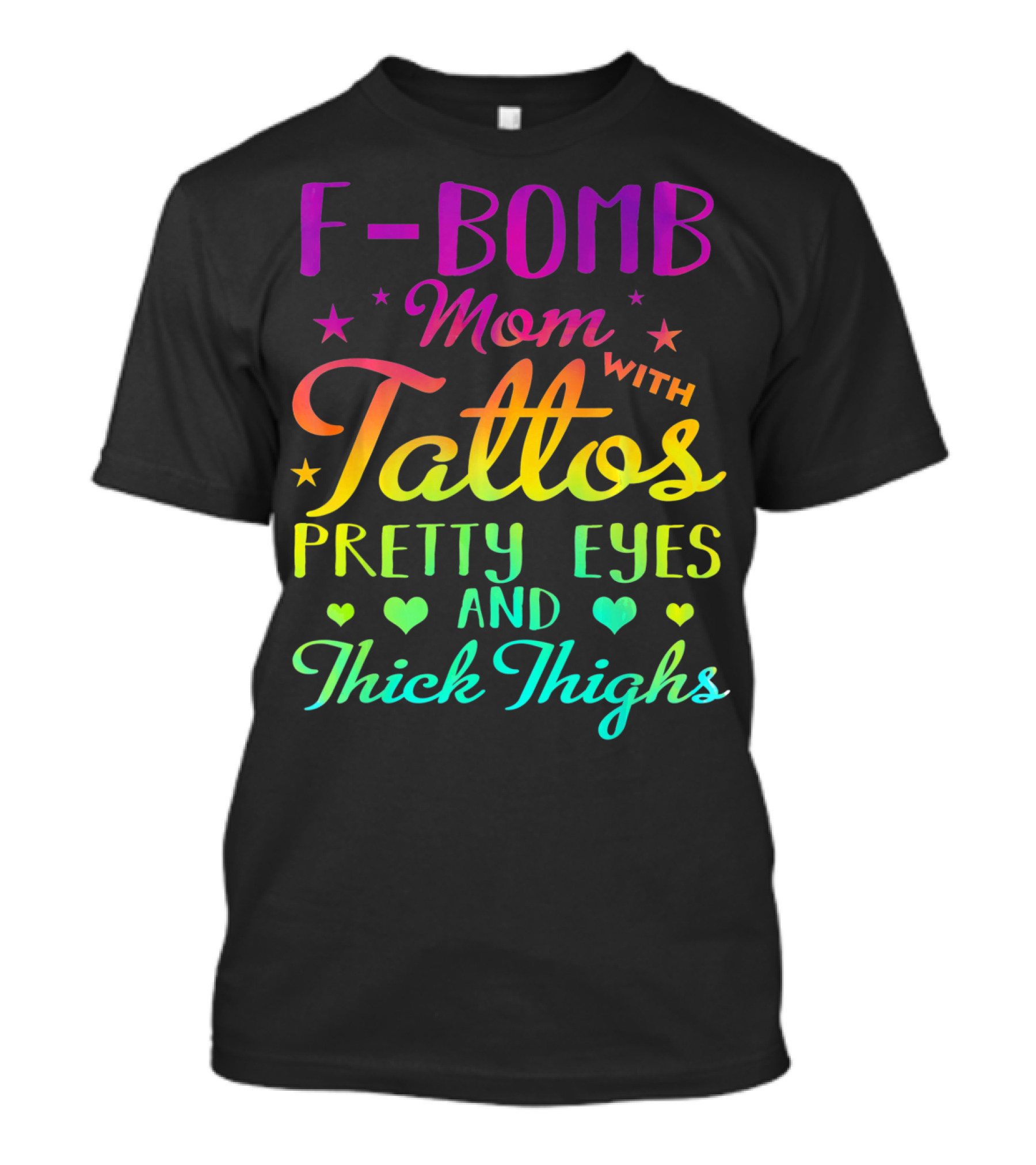 F Bomb Mom With Tattoos Pretty Eyes And Thick Thighs T-Shirt