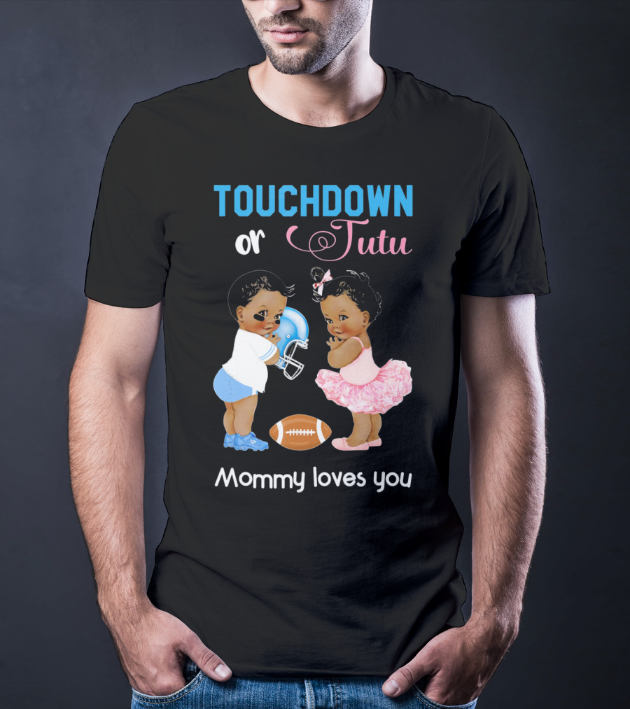 Touchdown Or Tutu Mommy Loves You Football Baby T-Shirt