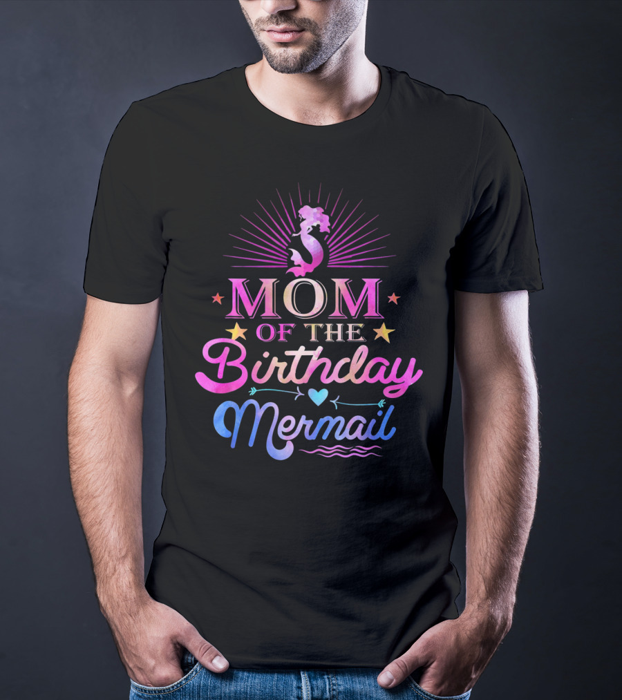 Mom Of The Birthday Mermaid With Stars And Heart Accents T-Shirt