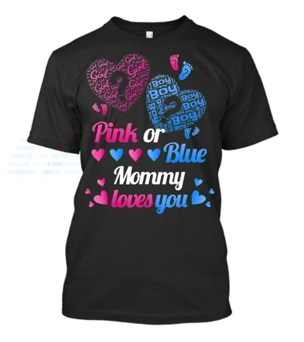Pink Or Blue Girl Boy Mommy Loves You Hearts And Footprints T-Shirt