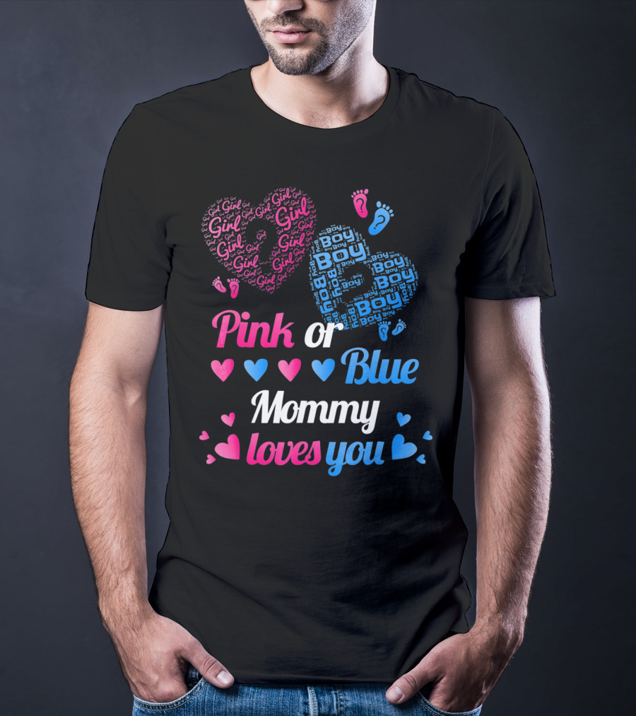 Pink Or Blue Girl Boy Mommy Loves You Hearts And Footprints T-Shirt