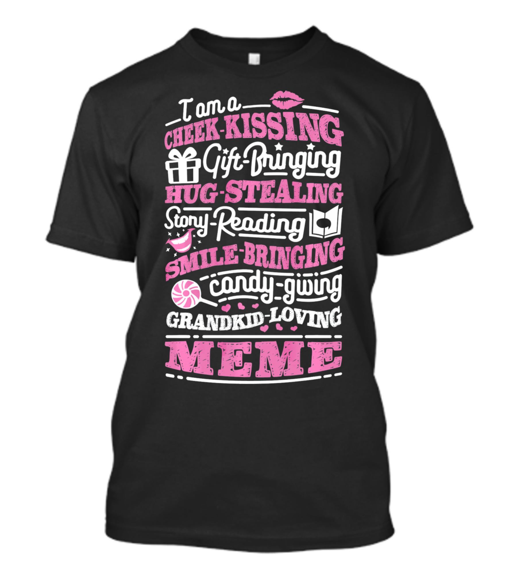 I Am A Cheek-Kissing Gift-Bringing Hug-Stealing Story-Reading Smile-Bringing Candy-Giving Grandkid-Loving Meme T-Shirt