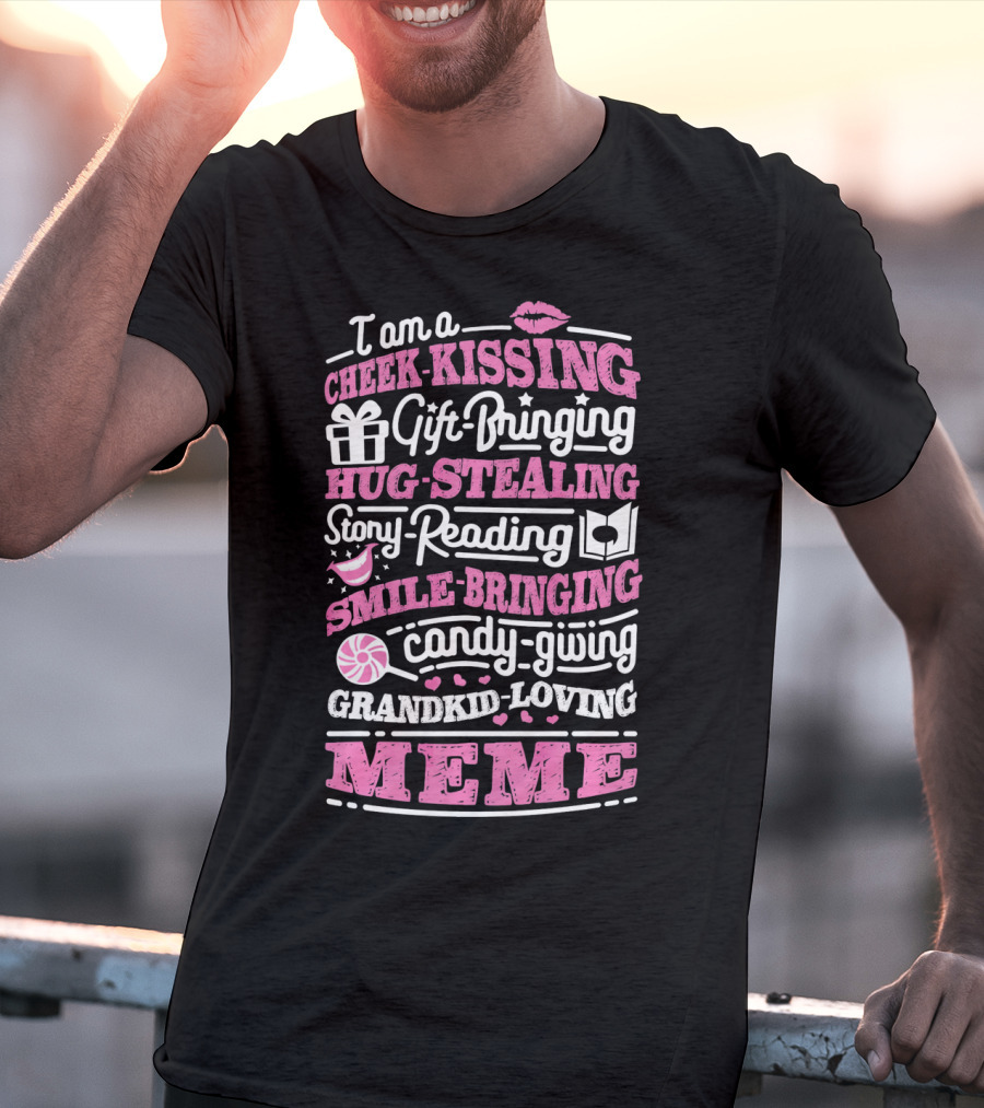 I Am A Cheek-Kissing Gift-Bringing Hug-Stealing Story-Reading Smile-Bringing Candy-Giving Grandkid-Loving Meme T-Shirt