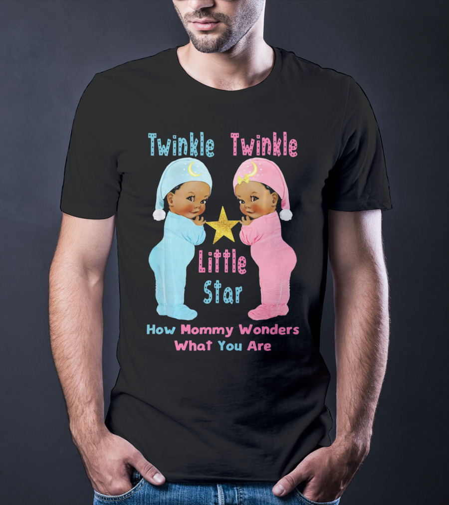 Twinkle Twinkle Little Star How Mommy Wonders What You Are T-Shirt