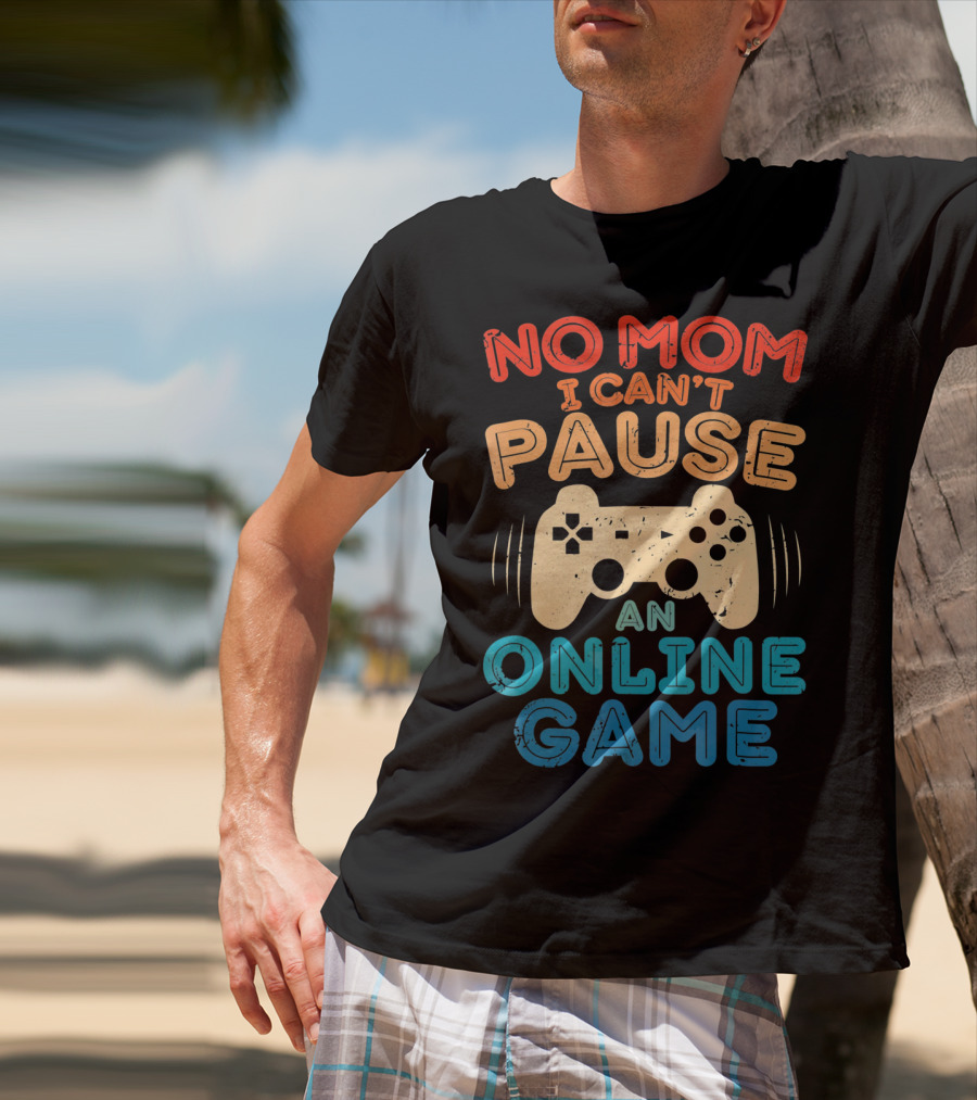 No Mom I Can't Pause An Online Game Gaming Controller Text T-Shirt