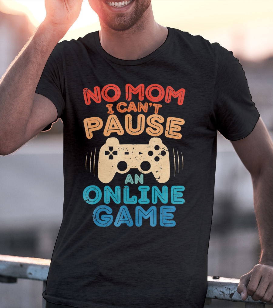 No Mom I Can't Pause An Online Game Gaming Controller Text T-Shirt
