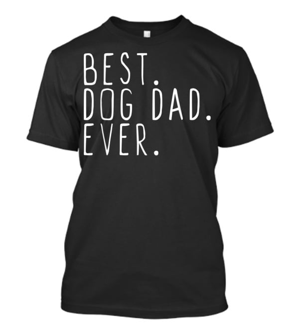 Best Dog Dad Ever Mens Cool Fathers T-Shirt