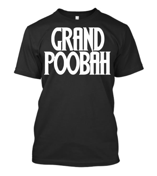 Grand Poobah Dad Apparel Father's Day Humor T-Shirt